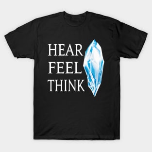 Hear Feel Think - The Mother Crystal of the World T-Shirt